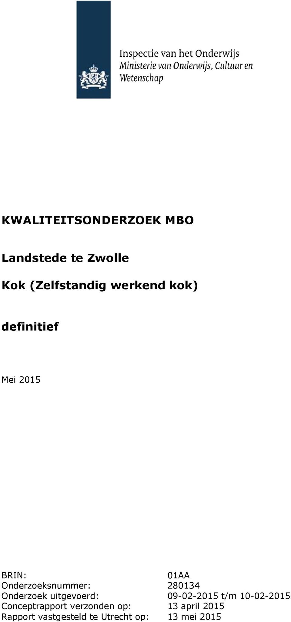 280134 Onderzoek uitgevoerd: 09-02-2015 t/m 10-02-2015