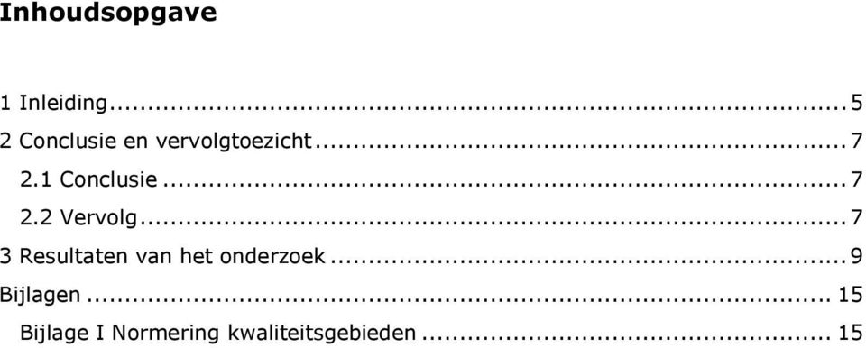 1 Conclusie... 7 2.2 Vervolg.