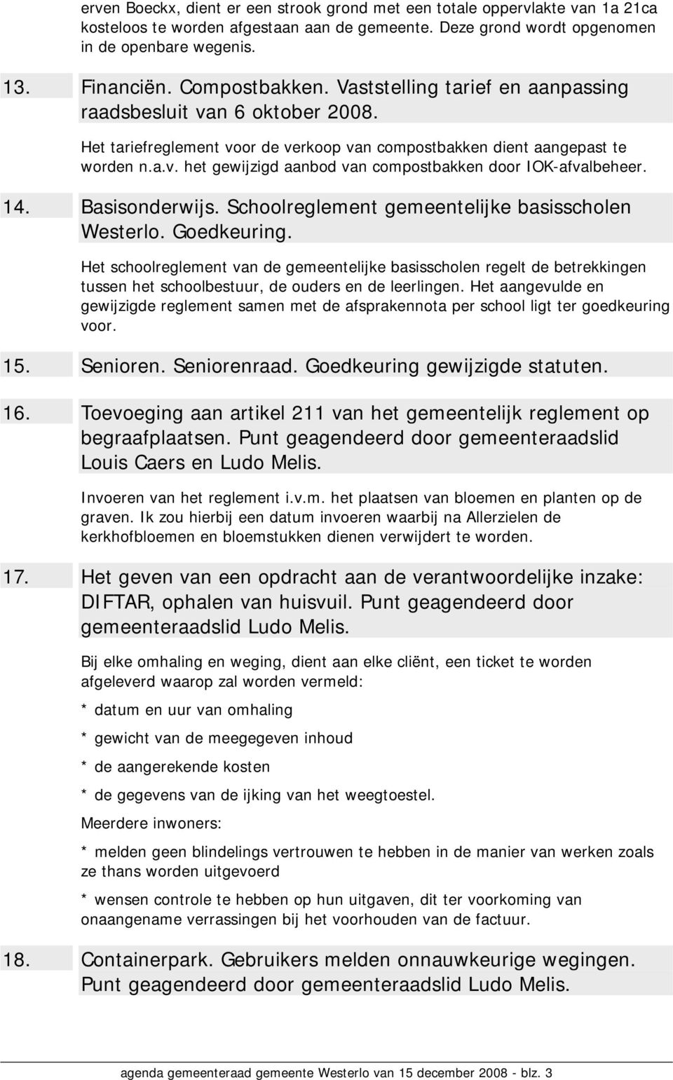 14. Basisonderwijs. Schoolreglement gemeentelijke basisscholen Westerlo. Goedkeuring.