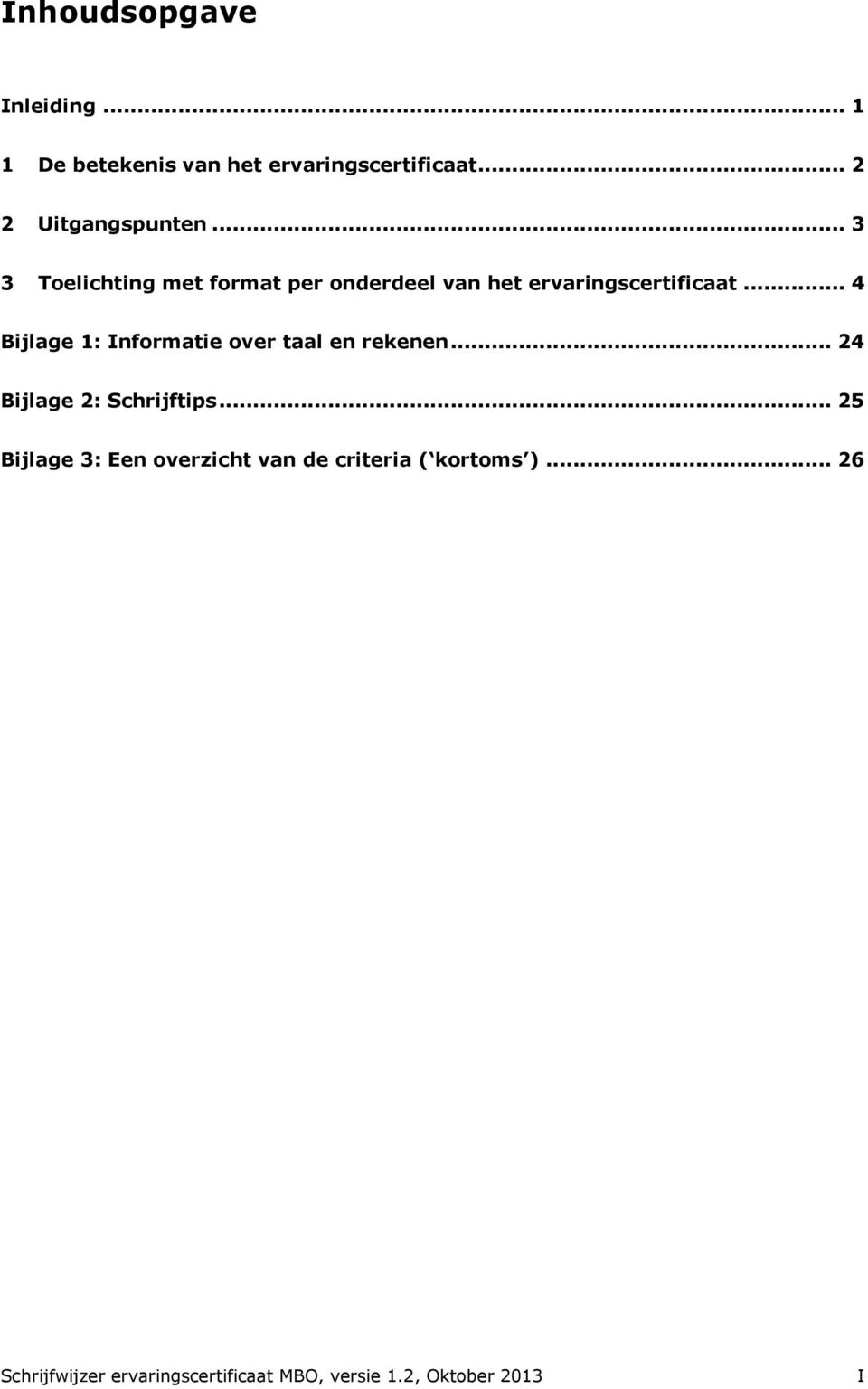 .. 4 Bijlage 1: Informatie over taal en rekenen... 24 Bijlage 2: Schrijftips.