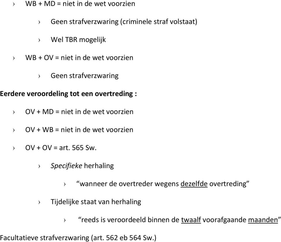 de wet voorzien OV + OV = art. 565 Sw.