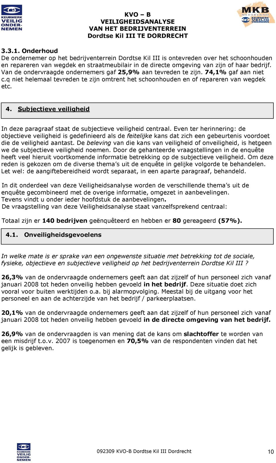 Subjectieve veiligheid In deze paragraaf staat de subjectieve veiligheid centraal.