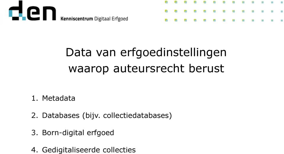 Databases (bijv. collectiedatabases) 3.