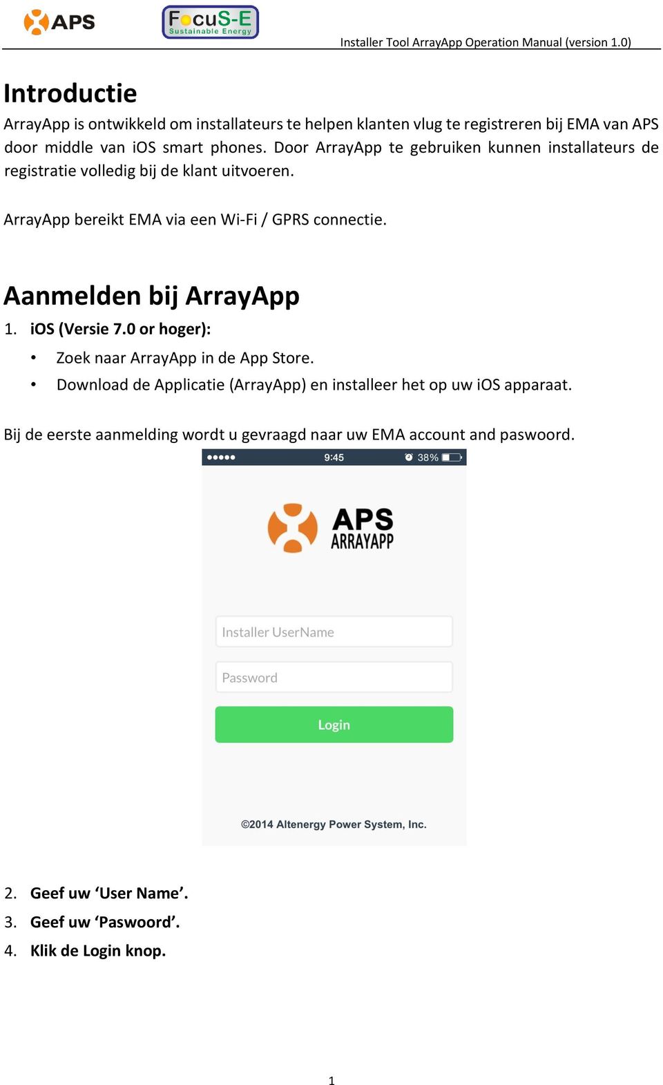 Aanmelden bij ArrayApp 1. ios (Versie 7.0 or hoger): Zoek naar ArrayApp in de App Store.