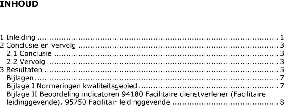 .. 7 Bijlage II Beoordeling indicatoren 94180 Facilitaire dienstverlener