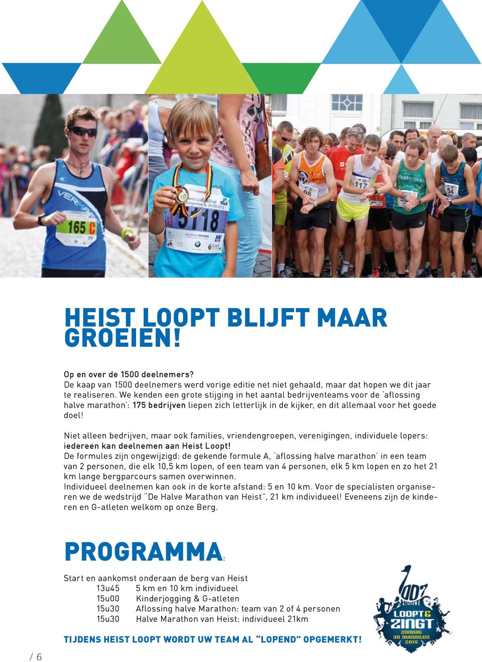 Niet alleen bedrijven, maar ook families, vriendengroepen, verenigingen, individuele lopers: iedereen kan deelnemen aan Heist Loopt!