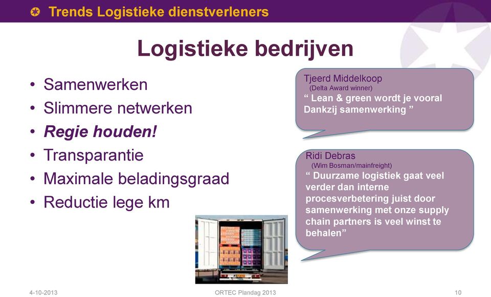 wordt je vooral Dankzij samenwerking Ridi Debras (Wim Bosman/mainfreight) Duurzame logistiek gaat veel