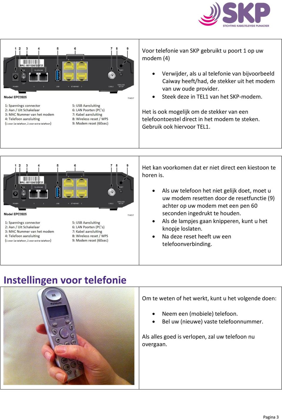 Het kan voorkomen dat er niet direct een kiestoon te horen is.