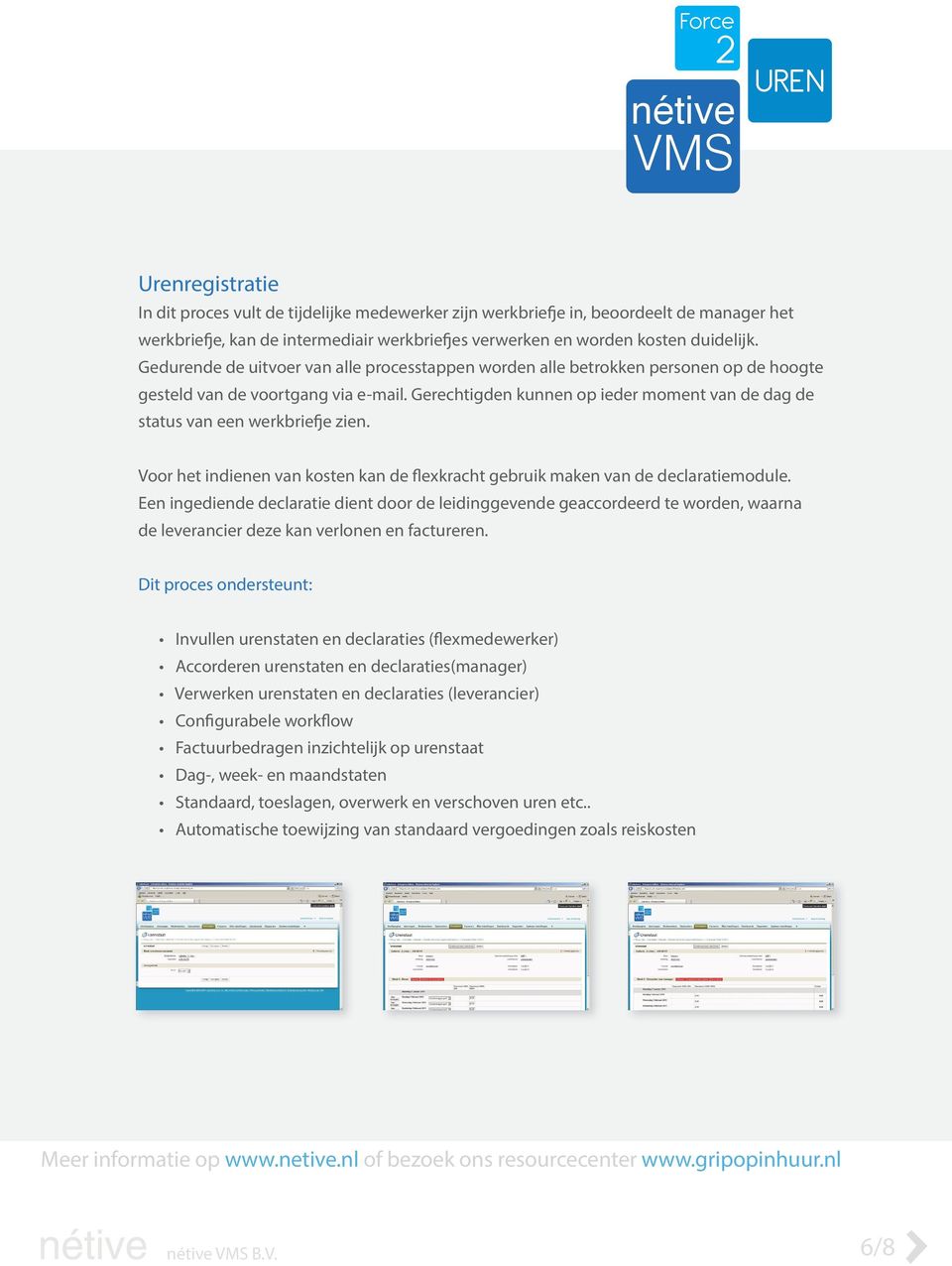 Gerechtigden kunnen op ieder moment van de dag de ONTRAT status van een werkbriefje zien. Voor het indienen van kosten kan de flexkracht gebruik maken van de declaratiemodule.