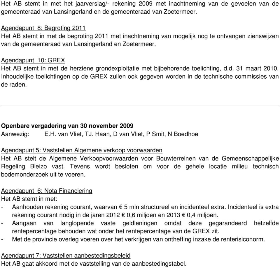 Agendapunt 10: GREX Het AB stemt in met de herziene grondexploitatie met bijbehorende toelichting, d.d. 31 maart 2010.