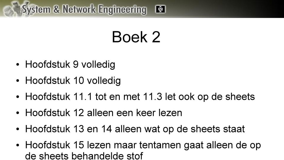 3 let ook op de sheets Hoofdstuk 12 alleen een keer lezen