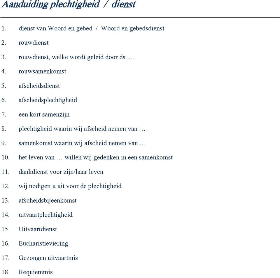 samenkomst waarin wij afscheid nemen van 10. het leven van willen wij gedenken in een samenkomst 11. dankdienst voor zijn/haar leven 12.