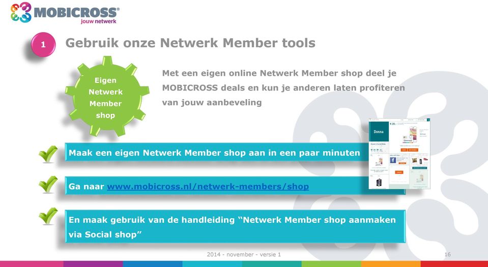 Netwerk Member shop aan in een paar minuten Ga naar www.mobicross.