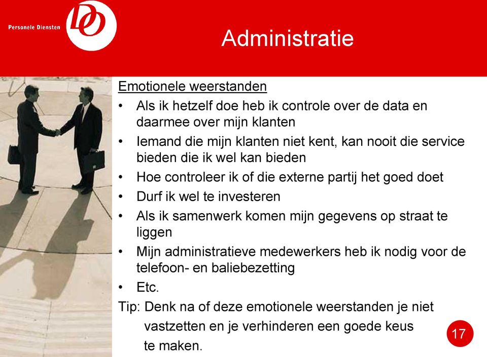 wel te investeren Als ik samenwerk komen mijn gegevens op straat te liggen Mijn administratieve medewerkers heb ik nodig voor de