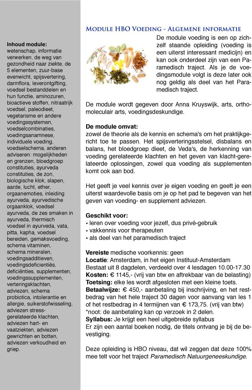 adviseren: mogelijkheden en grenzen, bloedgroep constituties, ayurveda constituties, de zon, biologische klok, slapen, aarde, lucht, ether, orgaanemoties, inleiding ayurveda, ayurvedische orgaanklok,