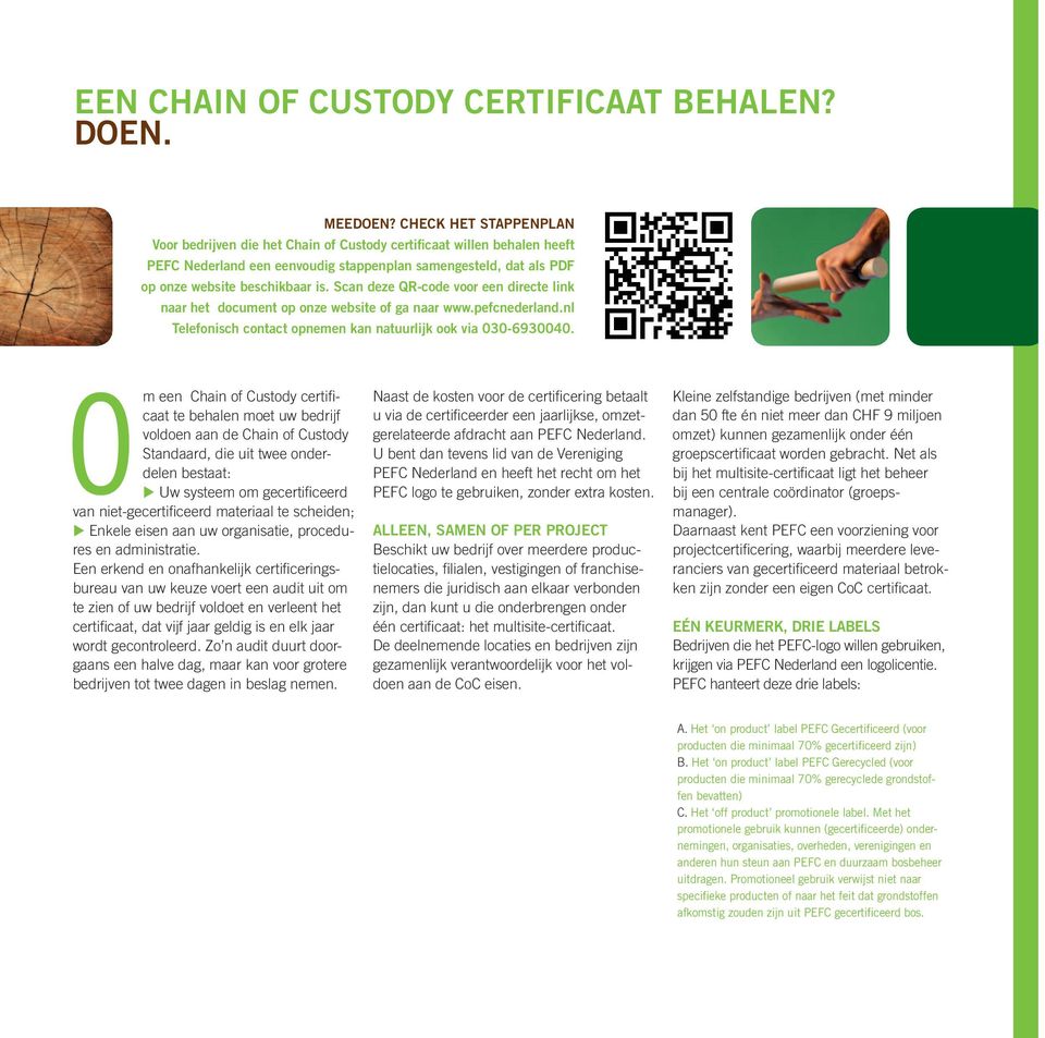 scan deze Qr-code voor een directe link naar het document op onze website of ga naar www.pefcnederland.nl telefonisch contact opnemen kan natuurlijk ook via 030-6930040.