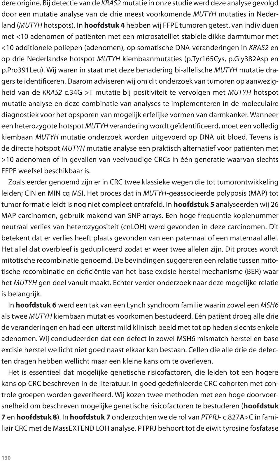 DNA-veranderingen in KRAS2 en op drie Nederlandse hotspot MUTYH kiembaanmutaties (p.tyr165cys, p.gly382asp en p.pro391leu).