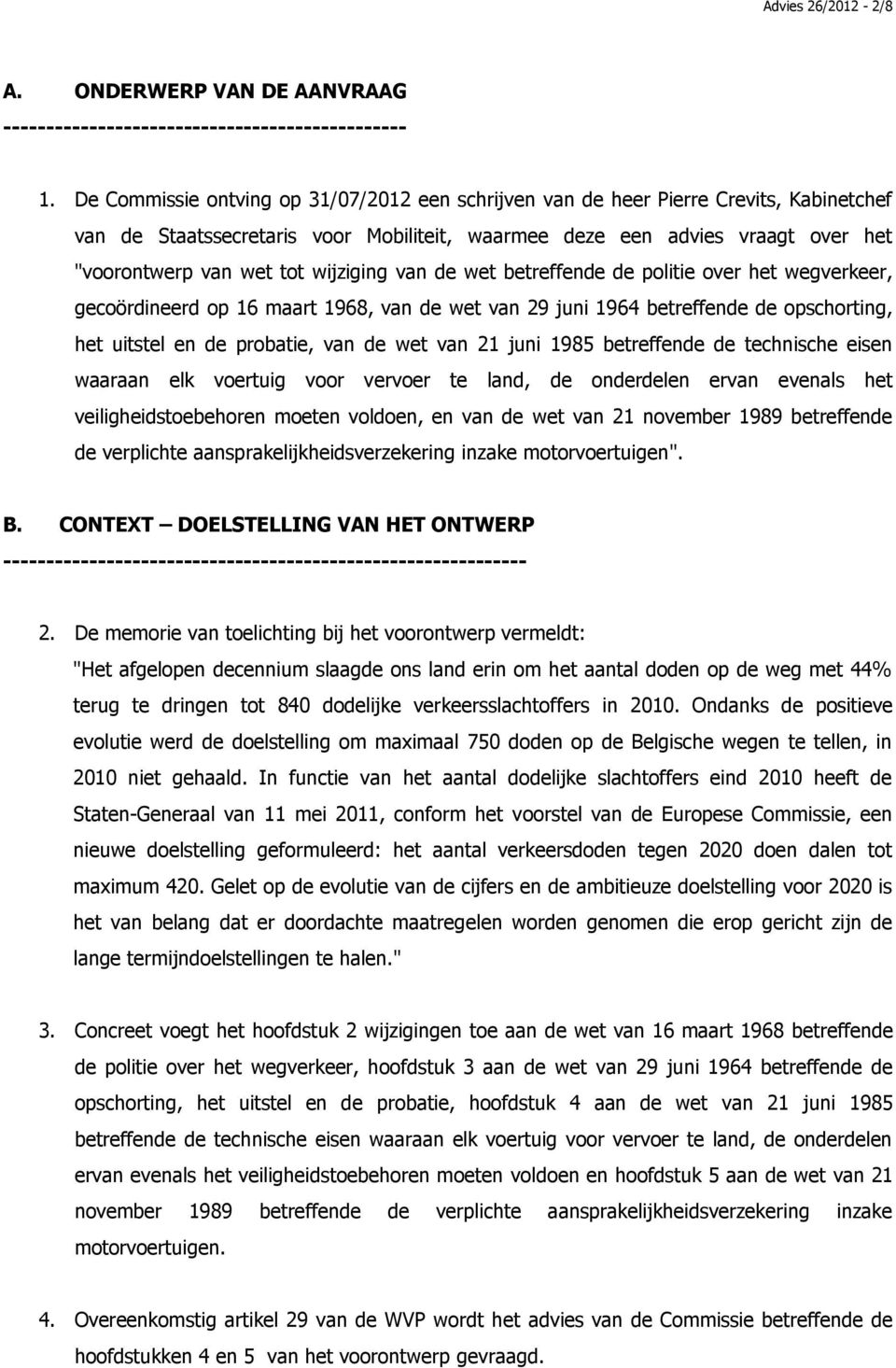 wijziging van de wet betreffende de politie over het wegverkeer, gecoördineerd op 16 maart 1968, van de wet van 29 juni 1964 betreffende de opschorting, het uitstel en de probatie, van de wet van 21