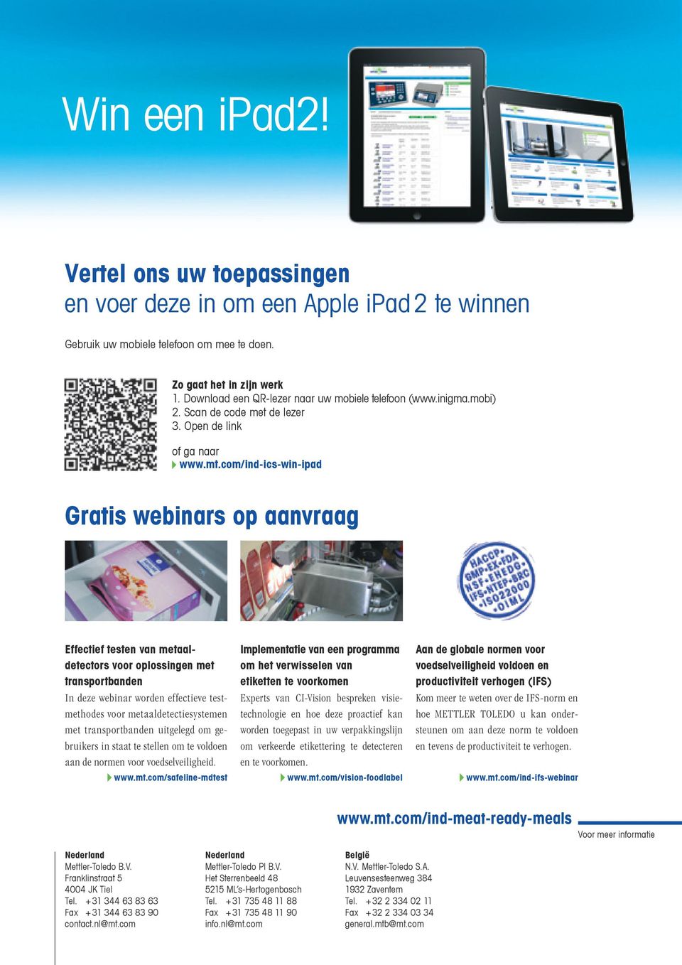 com/ind-ics-win-ipad Gratis webinars op aanvraag Effectief testen van metaaldetectors voor oplossingen met transportbanden In deze webinar worden effectieve testmethodes voor metaaldetectiesystemen