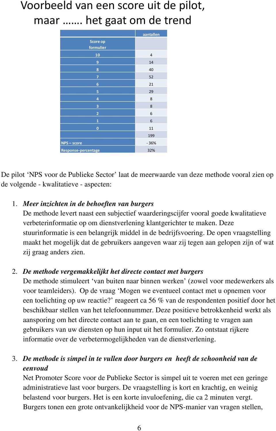 meerwaarde van deze methode vooral zien op de volgende - kwalitatieve - aspecten: 1.