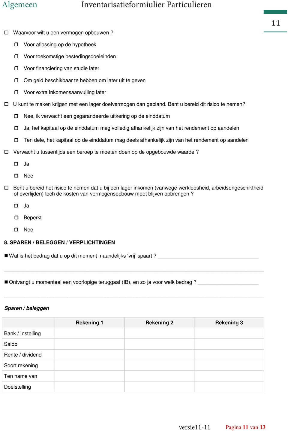 kunt te maken krijgen met een lager doelvermogen dan gepland. Bent u bereid dit risico te nemen?