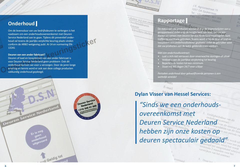 Deuren of laad en lossystemen van een ander fabricaat is voor Deuren Service Nederland geen probleem Ook dit onderhoud kunnen we voor u verzorgen.