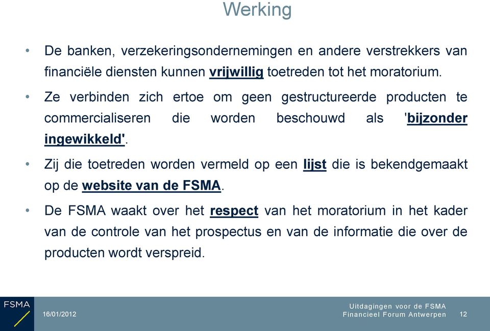 Zij die toetreden worden vermeld op een lijst die is bekendgemaakt op de website van de FSMA.