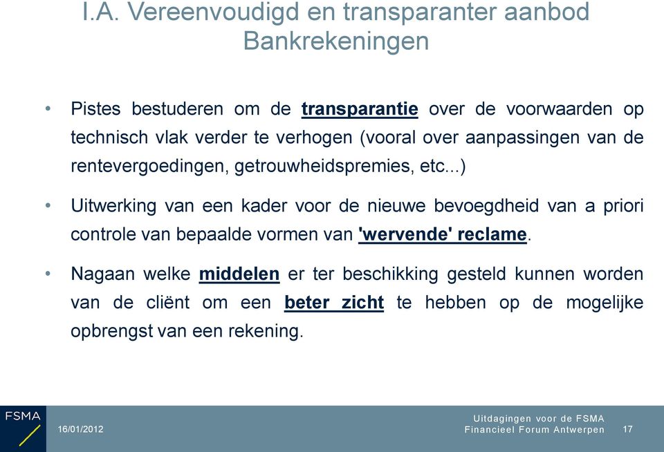 ..) Uitwerking van een kader voor de nieuwe bevoegdheid van a priori controle van bepaalde vormen van 'wervende' reclame.