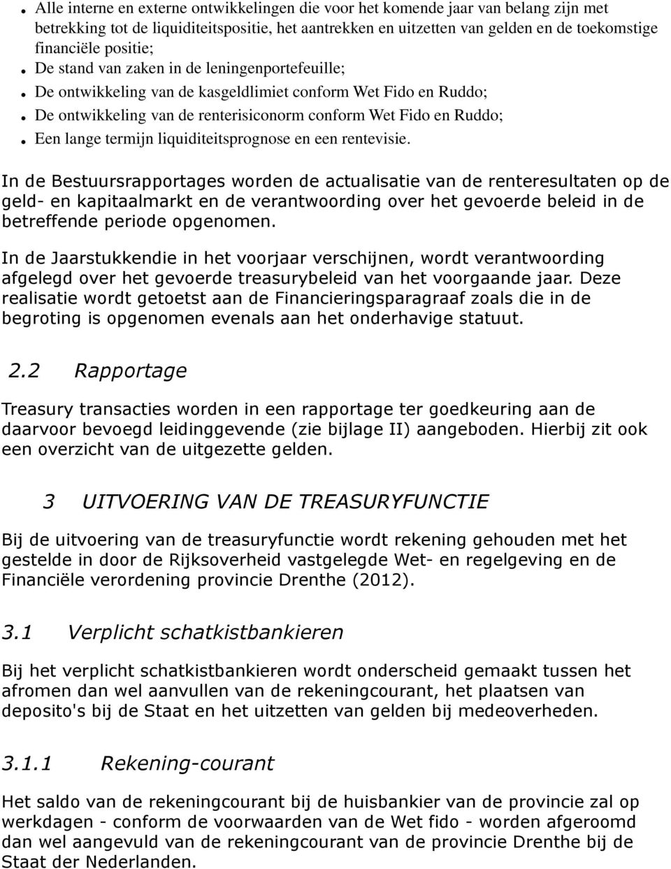 termijn liquiditeitsprognose en een rentevisie.