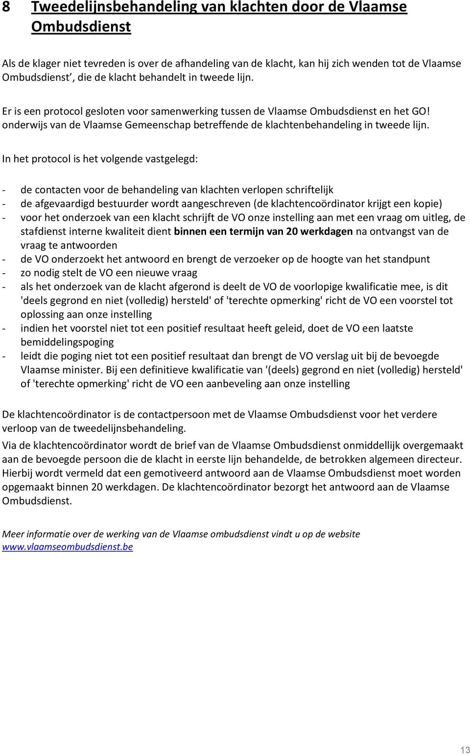 onderwijs van de Vlaamse Gemeenschap betreffende de klachtenbehandeling in tweede lijn.