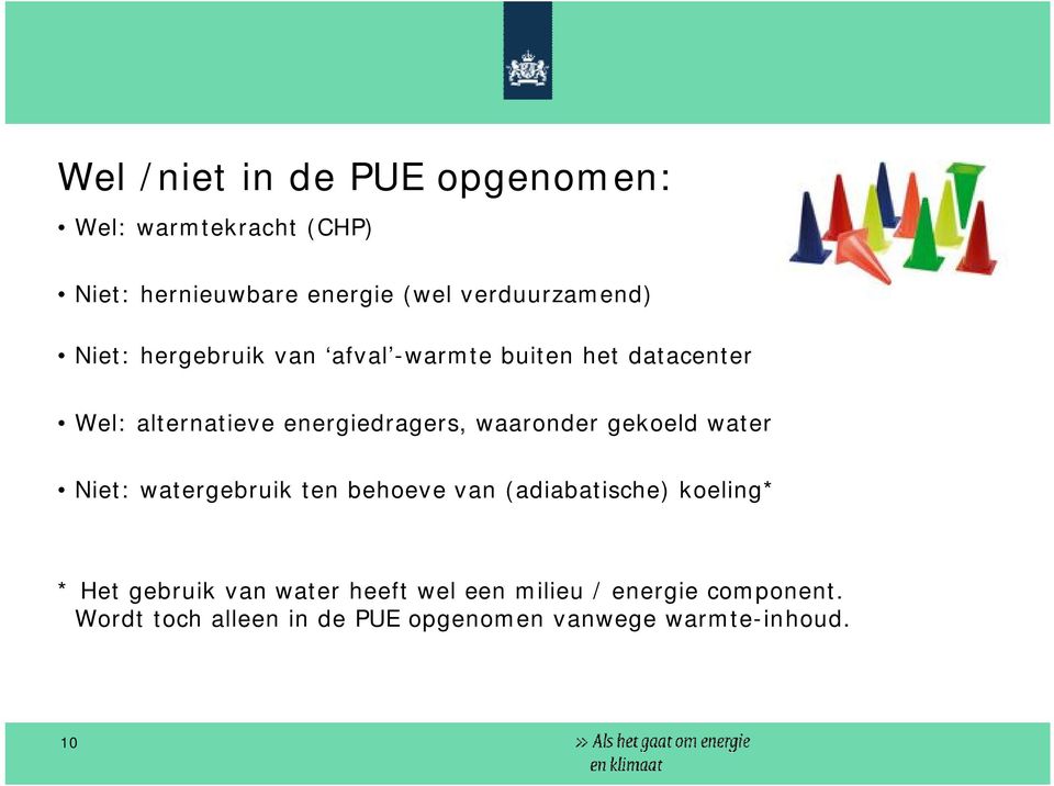 gekoeld water Niet: watergebruik ten behoeve van (adiabatische) koeling* * Het gebruik van water