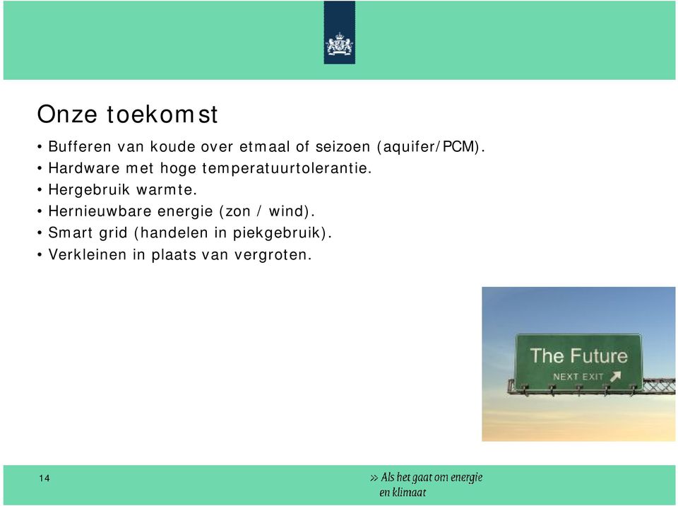 Hergebruik warmte. Hernieuwbare energie (zon / wind).