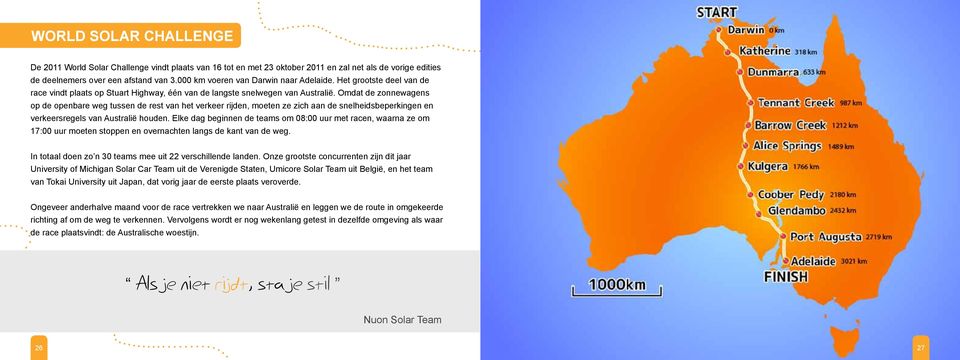 Omdat de zonnewagens op de openbare weg tussen de rest van het verkeer rijden, moeten ze zich aan de snelheidsbeperkingen en verkeersregels van Australië houden.