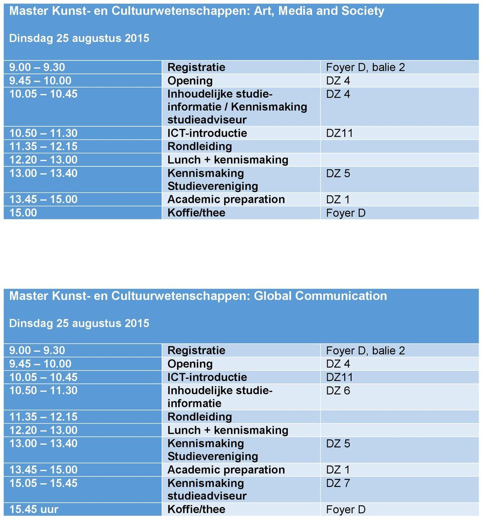 00 Koffie/thee Foyer D Master Kunst- en Cultuurwetenschappen: Global Communication