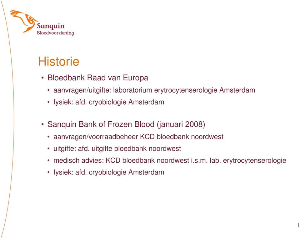 cryobiologie Amsterdam Sanquin Bank of Frozen Blood (januari 2008) aanvragen/voorraadbeheer