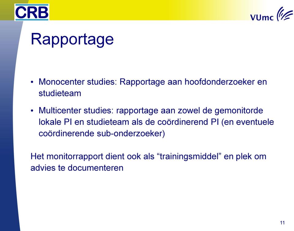 studieteam als de coördinerend PI (en eventuele coördinerende