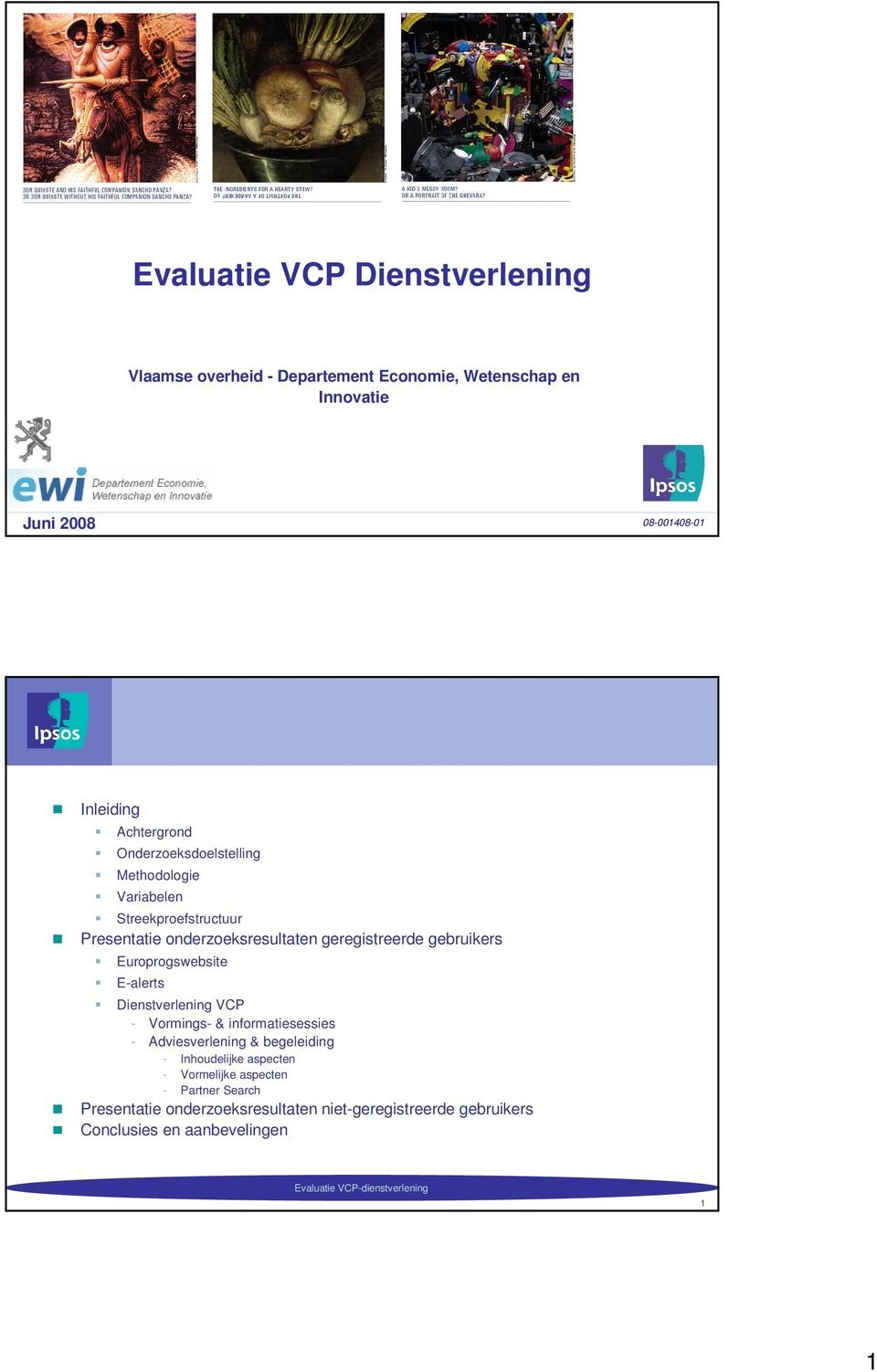 gebruikers Europrogswebsite E-alerts Dienstverlening VCP - Vormings- & informatiesessies - Adviesverlening & begeleiding -