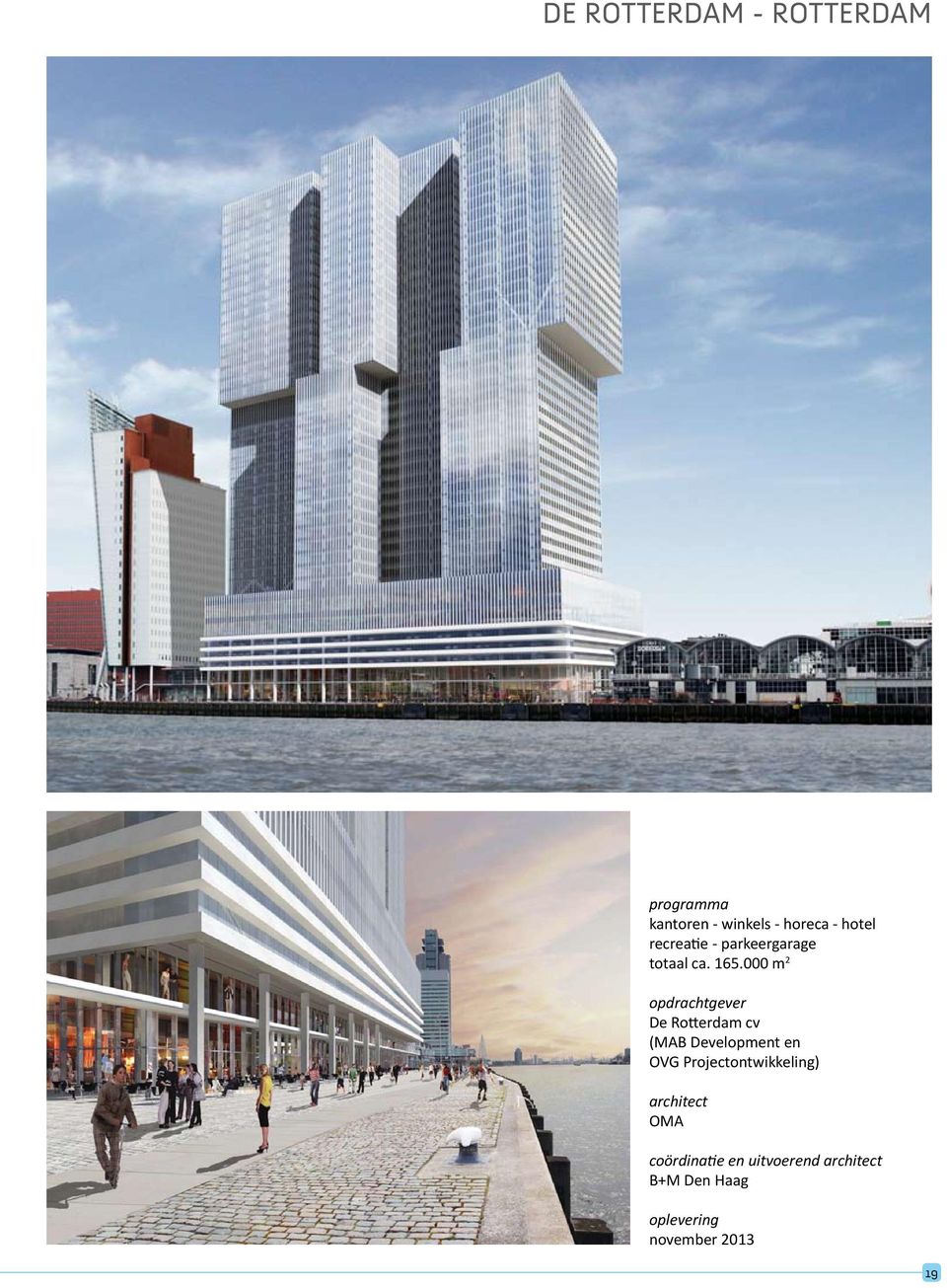 000 m 2 opdrachtgever De Rotterdam cv (MAB Development en OVG