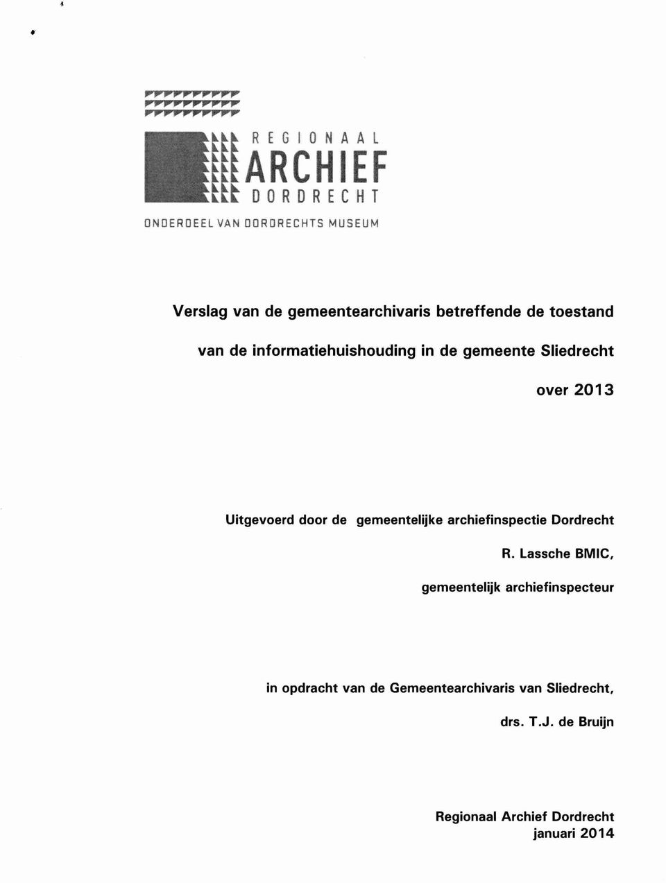 de gemeente Sliedrecht over 2013 Uitgevoerd door de gemeentelijke archiefinspectie Dordrecht R.