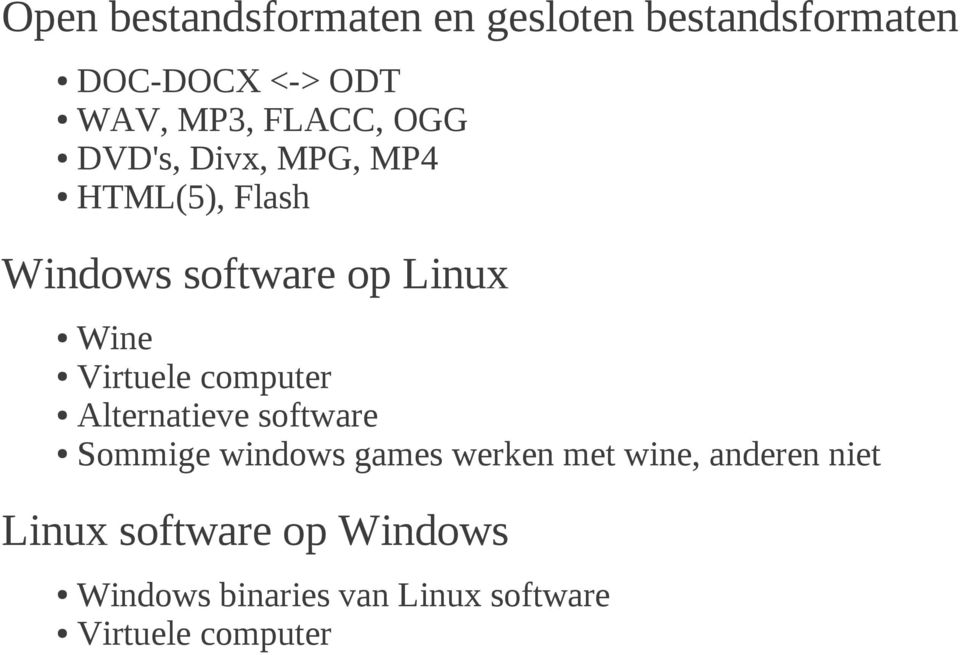 Virtuele computer Alternatieve software Sommige windows games werken met wine,