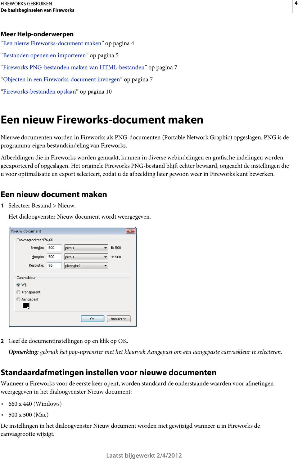 (Portable Network Graphic) opgeslagen. PNG is de programma-eigen bestandsindeling van Fireworks.