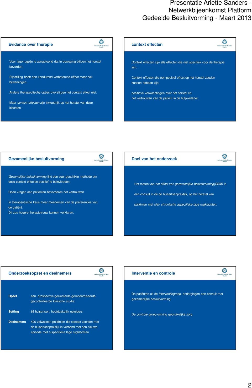 Context effecten die een positief effect op het herstel zouden kunnen hebben zijn: Andere therapeutische opties overstijgen het context effect niet.