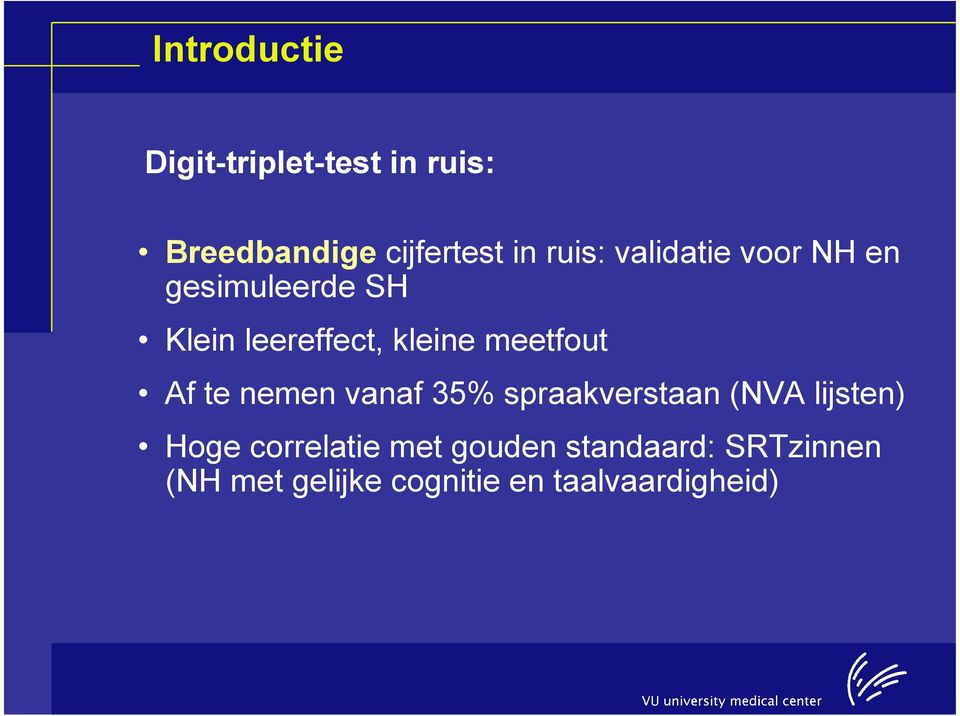 meetfout Af te nemen vanaf 35% spraakverstaan (NVA lijsten) Hoge