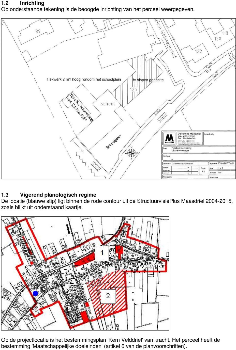 Maasdriel 2004-2015, zoals blijkt uit onderstaand kaartje.