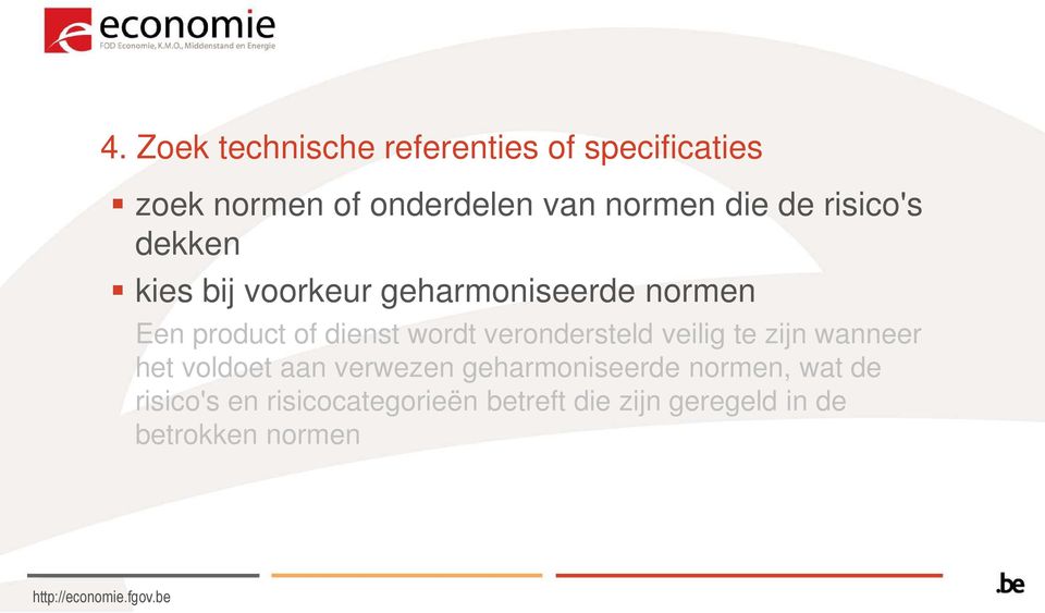 wordt verondersteld veilig te zijn wanneer het voldoet aan verwezen geharmoniseerde