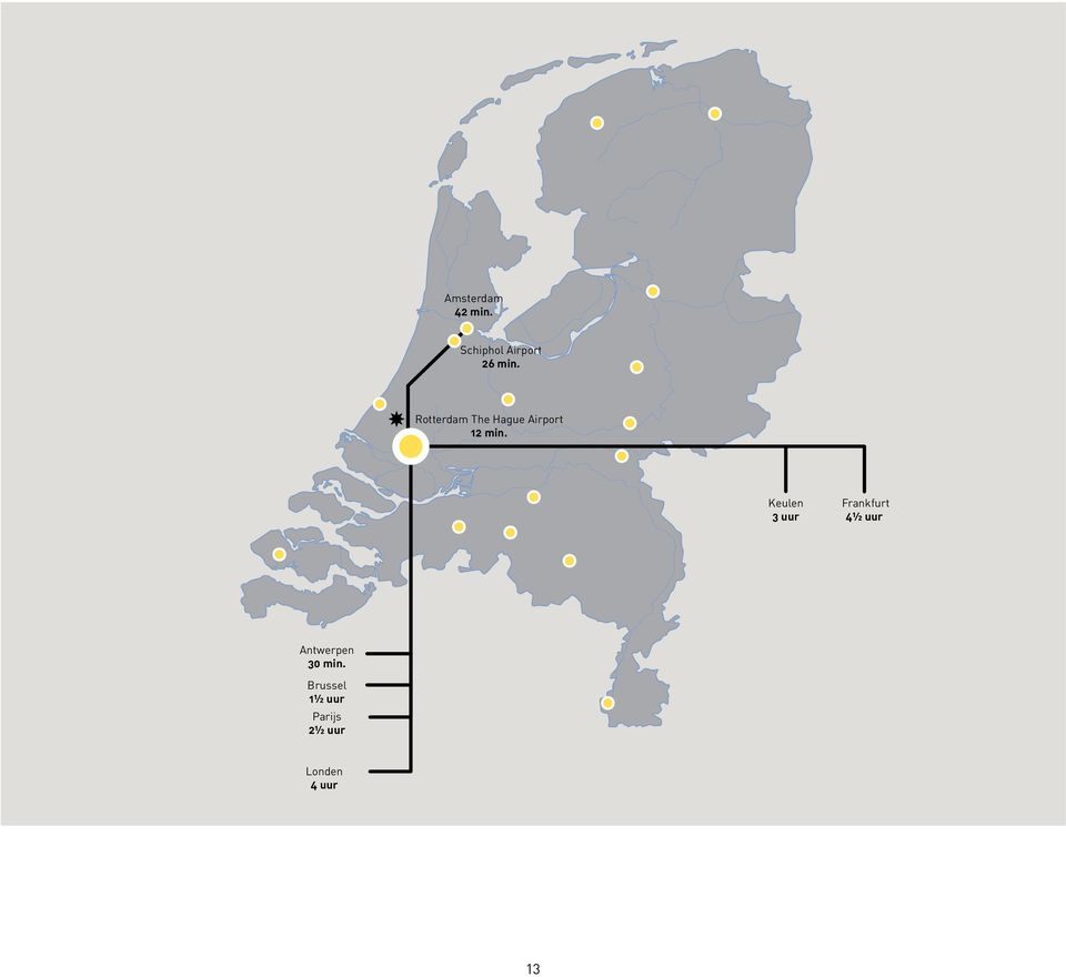 Keulen 3 uur Frankfurt 4½ uur Antwerpen 30 min.