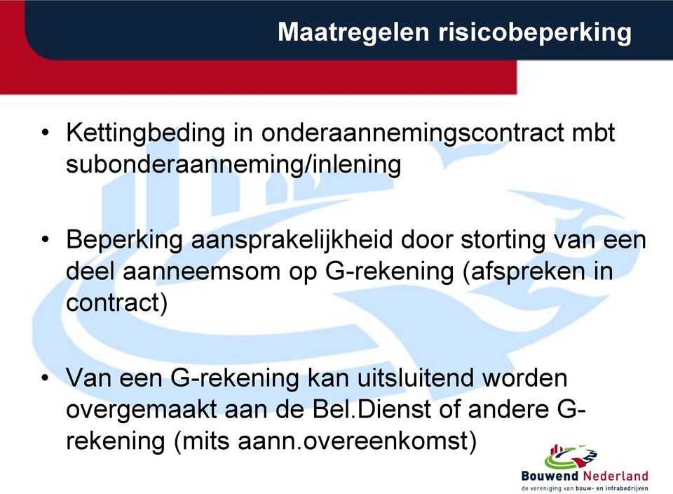 deel aanneemsom op G-rekening (afspreken in contract) Van een G-rekening kan