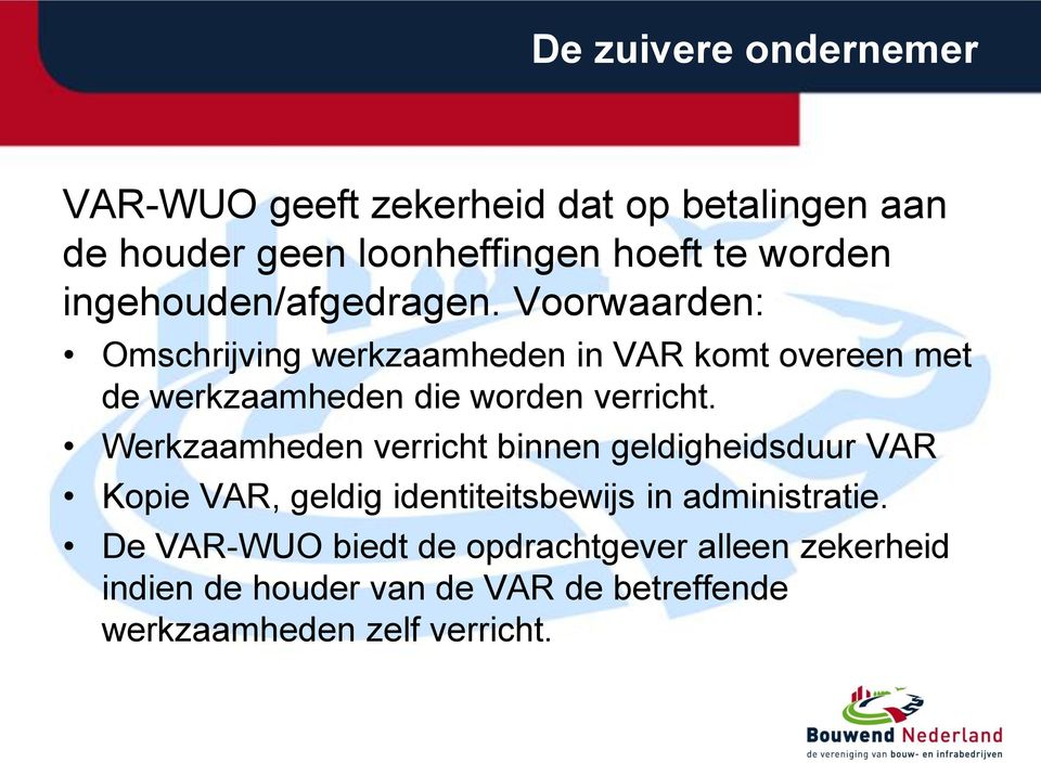 Voorwaarden: Omschrijving werkzaamheden in VAR komt overeen met de werkzaamheden die worden verricht.