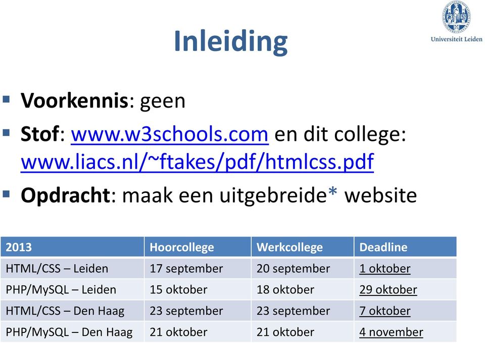 pdf Opdracht: maak een uitgebreide* website 2013 Hoorcollege Werkcollege Deadline HTML/CSS Leiden