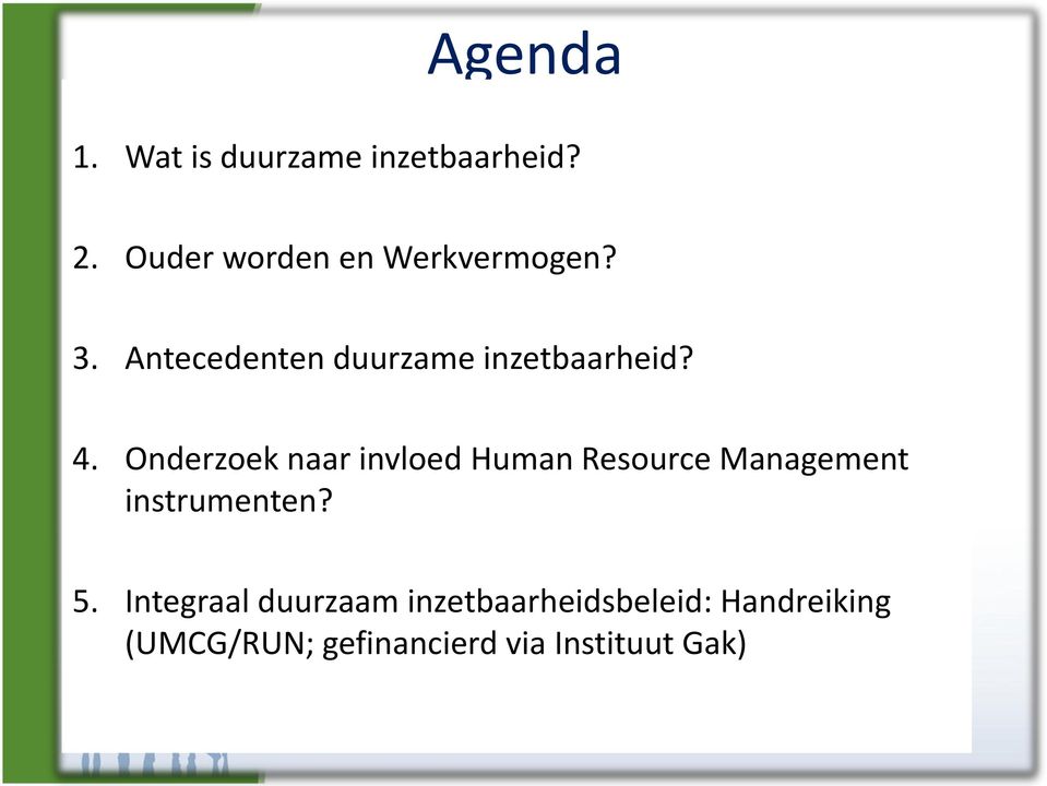 4. Onderzoek naar invloed Human Resource Management instrumenten? 5.